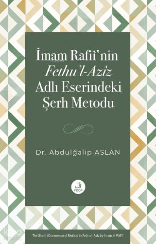 İmam Rafii nin Fethu l Aziz Adlı Eserindeki Şerh Metodu