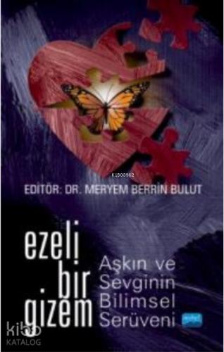 Ezeli Bir Gizem Aşkın ve Sevginin Bilimsel Serüveni
