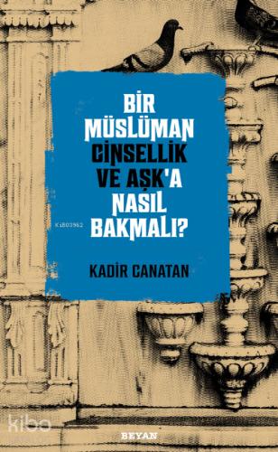 Bir Müslüman Cinsellik ve Aşk a Nasıl Bakmalı