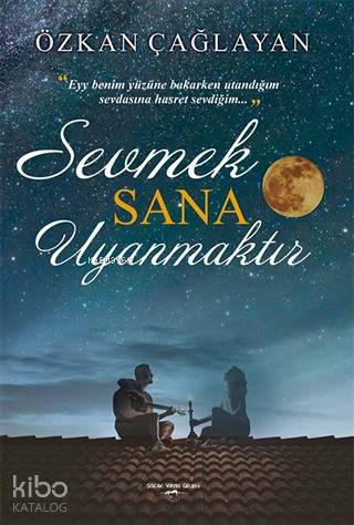 Sevmek Sana Uyanmaktır Özkan Çağlayan 38 İndirim