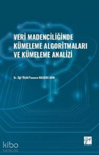 Veri Madenciliğinde Kümeleme Algoritmaları ve Kümeleme Analizi Dr Öğr Üyesi Yasemin KOLDERE AKIN