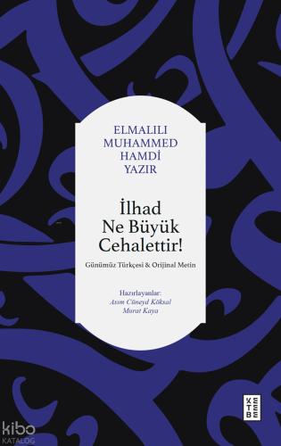İlhad Ne Büyük Cehalettir