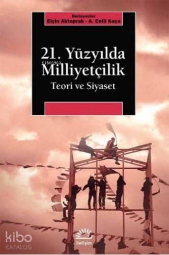 21 Yüzyılda Milliyetçilik Teori ve Siyaset