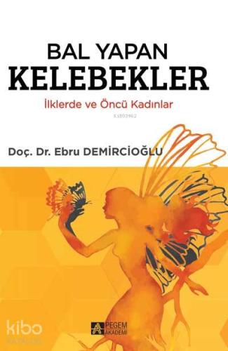 Bal Yapan Kelebekler İlklerde ve Öncü Kadınlar