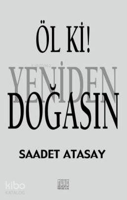Öl ki Yeniden Doğasın