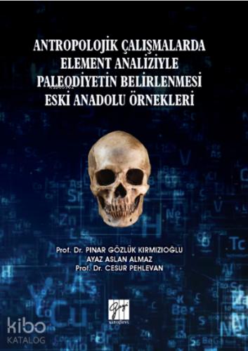 Antropolojik Çalışmalarda Element Analiziyle Paleodiyetin Belirlenmesi Eski Anadolu Örnekleri