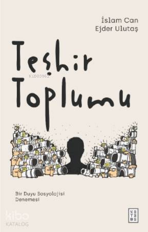 Teşhir Toplumu Bir Duyu Sosyolojisi Denemesi