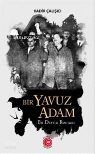 Bir Yavuz Adam Bir Devrin Romanı