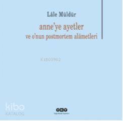 Anne ye ayetler ve o nun postmortem alâmetleri
