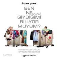 Ben Ne Giydiğimi Biliyor muyum
