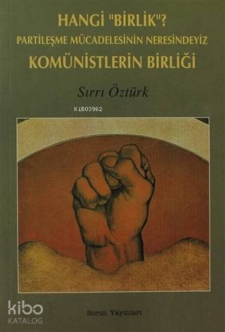 Hangi Birlik Partileşme Mücadelesinin Neresindeyiz Komünistlerin Birliği