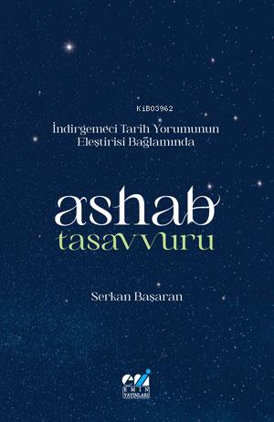 İndirgemeci Tarih Yorumunun Eleştirisi Bağlamında Ashab Tasavvuru