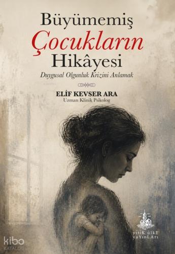 Büyümemiş Çocukların Hikâyesi Duygusal Olgunluk Krizini Anlamak