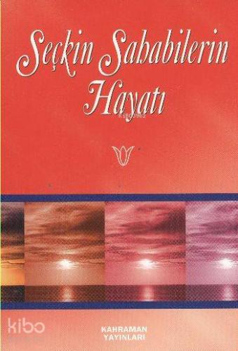 Seçkin Sahabilerin Hayatı