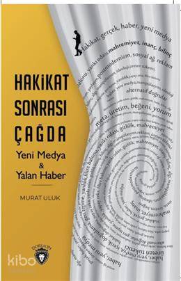 Hakikat Sonrası Çağda Yeni Medya ve Yalan Haber
