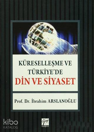Küreselleşme ve Türkiye de Din ve Siyaset