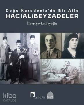 Doğu Karadeniz de Bir Aile Hacıalibeyzadeler
