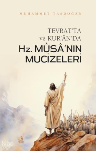 Tevrat ta ve Kur an da Hz Musa nın Mucizeleri