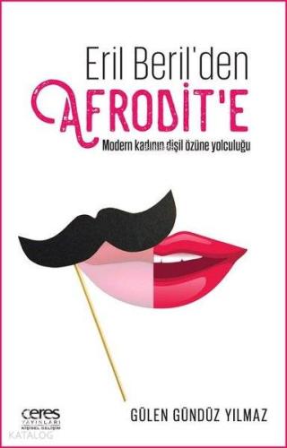 Eril Beril den Afrodit e Modern Kadının Dişil Özüne Yolculuğu