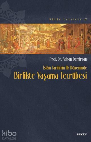 İslam Tarihi nin İlk Döneminde Birlikte Yaşama Tecrübesi