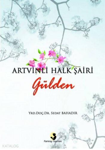 Artvinli Halk Şairi Gülden