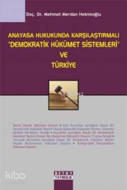 Anayasa Hukukunda Antidemokratik Hükümet Sistemleri ve Türkiye