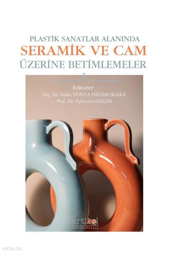 Plastik Sanatlar Alanında Seramik ve Cam Üzerine Betimlemeler 1