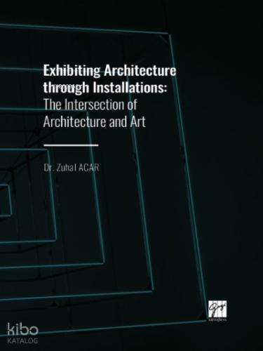 Exhibiting Architecture through Installations