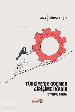 Türkiye de Göçmen Girişimci Kadın İstanbul Örneği