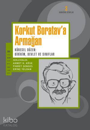 Korkut Boratav a Armağan Küresel Düzen Birikim Devlet ve Sınıflar