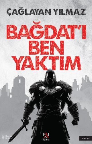Bağdat ı Ben Yaktım