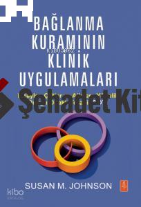 BAĞLANMA KURAMININ KLİNİK UYGULAMALARI Bireyler Çiftler ve Ailelere Yönelik Duygu Odaklı Terapi DOT ATTACHMENT THEORY IN PRACTICE Emotionally Focused Therapy EFT with Individuals Couples and Families