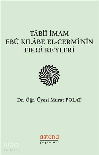 Tabii İmam Ebu Kılabe El Cermi nin Fıkhi Reyleri