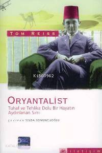 Oryantalist Tuhaf ve Tehlikeli Dolu Bir Hayatın Aydınlanan Sırrı