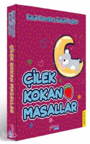 Küçük Hanımlara Küçük Beylere Çilek Kokan Masallar Kokulu Kitap