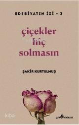 Çiçekler Hiç Solmasın