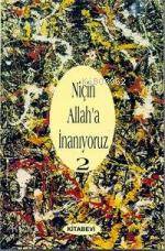 Niçin Allah a İnanıyoruz Cilt 2