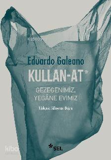 Kullan At Gezegenimiz Yegane Evimiz
