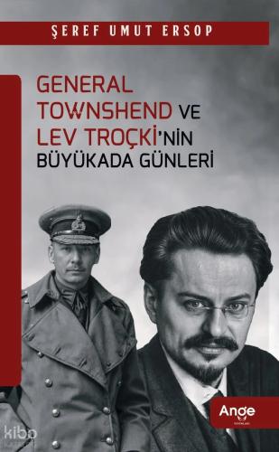 General Townshend ve Lev Troçki nin Büyükada Günleri