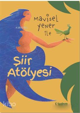 Mavisel Yener ile Şiir Atölyesi