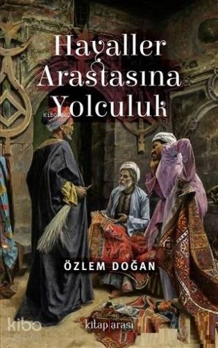 Hayaller Arastasına Yolculuk