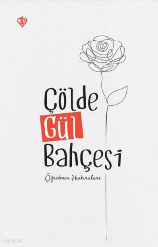 Çölde Gül Bahçesi Öğretmen Hatıraları