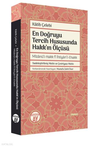 En Doğruyu Tercih Hususunda Hakk ın Ölçüsü Mizanü l Hakk fi İhtiyari l Ehakk