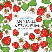 Annemle Boyuyorum Renklerin Armonisi 3