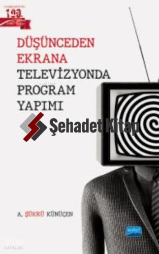 Düşünceden Ekrana Televizyonda Program Yapımı
