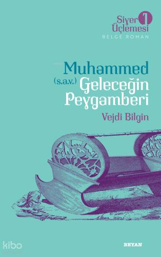 Muhammed s a v Geleceğin Peygamberi