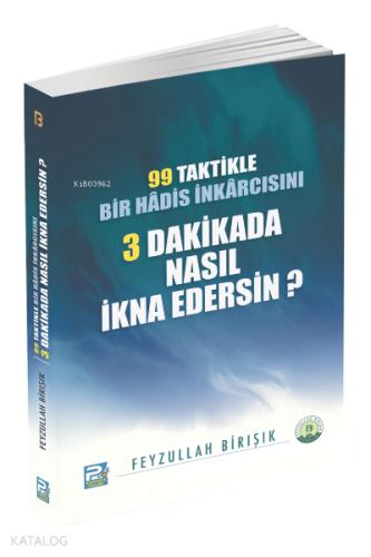99 Taktikle Bir Hadis İnkarcısını 3 Dakikada Nasıl İkna Edersin