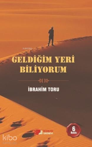 Geldiğim Yeri Biliyorum