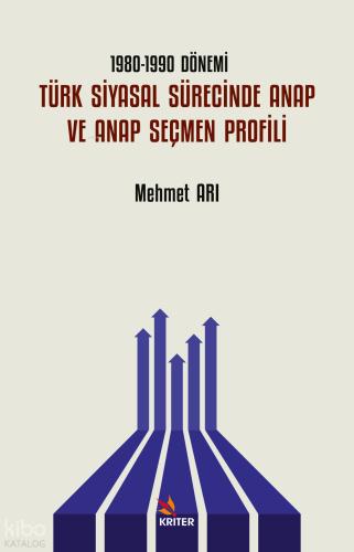 1980 1990 Dönemi Türk Siyasal Sürecinde ANAP ve ANAP Seçmen Profili