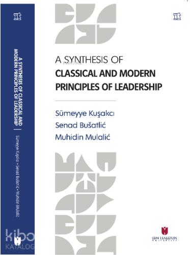 A Synthesis Of Classical and Modern Principles Of Leadership Sümeyye Kuşakcı 10 İndirim